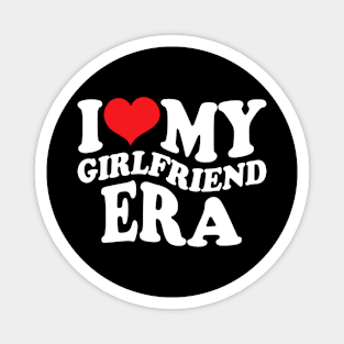 I Love My Girlfriend Era Magnet